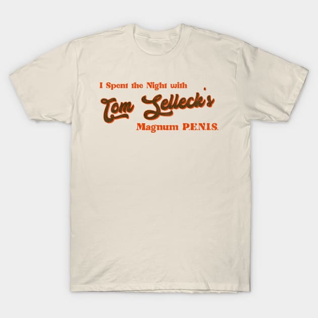 I Spent the Night With Tom Selleck T-Shirt by darklordpug